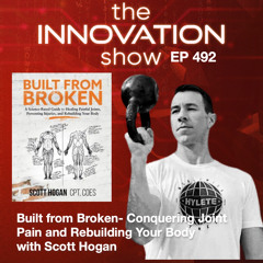 Built from Broken- Conquering Joint Pain and Rebuilding Your Body with Scott Hogan Final