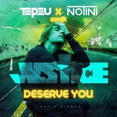 Justin Bieber - Deserve You (Tepeu x Notini Remix)