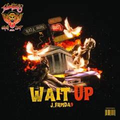 Wait Up J_FrmDa9