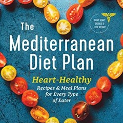READ [EPUB KINDLE PDF EBOOK] The Mediterranean Diet Plan: Heart-Healthy Recipes & Meal Plans for Eve