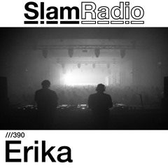 #SlamRadio - 390 - Erika