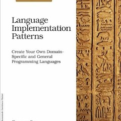 [VIEW] PDF EBOOK EPUB KINDLE Language Implementation Patterns: Create Your Own Domain-Specific and G