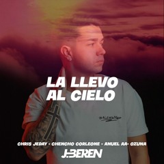 Chencho Corleone Ft Anuel AA, Ñengo Flow - La Llevo Al Cielo ( J.Beren Extended)