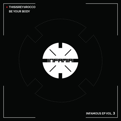 INF051 - ThisisRey3Rocco "Be Your Body" (Original Mix) (Preview) (Infamia Records) (Out Now)