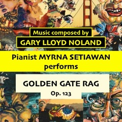 GOLDEN GATE RAG (Op. 123), Myrna Setiawan, piano