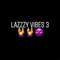 Lazzzy Vibes 3