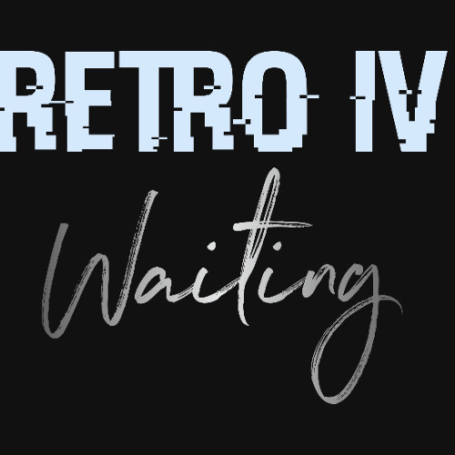 Retro IV- Waiting