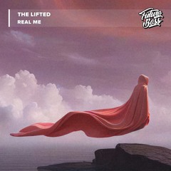 The Lifted - Real Me [Future Bass Release]