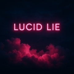 Lucid Lie