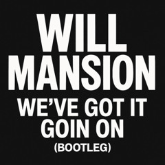 We’ve Got It Goin’ On (Bootleg)