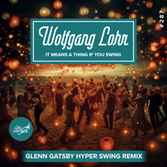 Wolfgang Lohr - It Means A Thing If You Swing (Glenn Gatsby Hyper Swing Remix) // EST 287