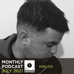 Funkymusic Monthly Podcast, July 2021 - Higloo