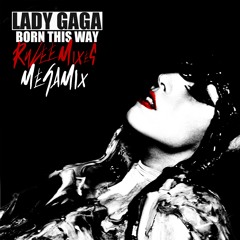 Lady Gaga - Born This Way (The RyLee Mixes Megamix)