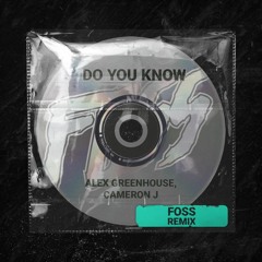Do You Know - Alex Greenhouse, Cameron J (FOSS REMIX)