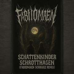 SCHATTENKINDER - SCHROTTHAGEN (FABIOMAEN SCHRANZ RETAKE)