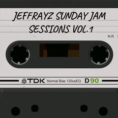 JEFFRAYZ SUNDAY JAM SESSIONS VOL. 1.wav