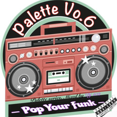 Palette Vol.6 - Pop Your Funk -