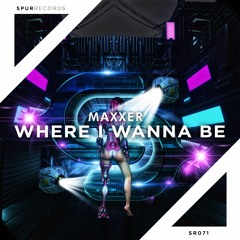 Maxxer - Where I Wanna Be