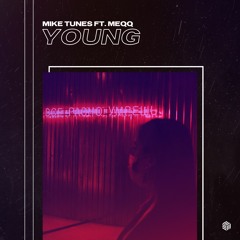 Mike Tunes - Young (ft. Meqq)