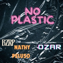 BZRP II NATHY PELUSO - No Plastic(OZAR Remix)FREE DOWNLOAD!