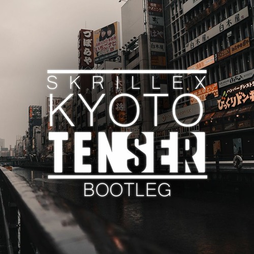 Stream Skrillex - Kyoto (Tenser Bootleg) [FREE D/L] By Tenser.