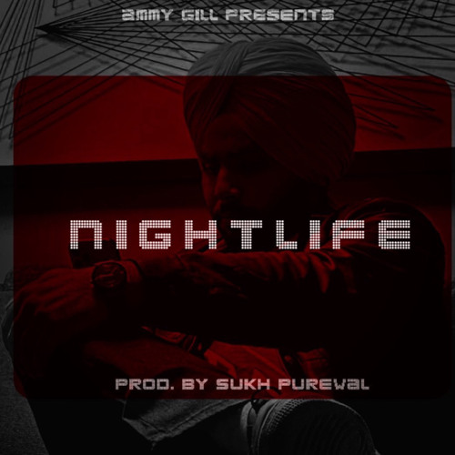 Nightlife - Ammy Gill (prod. by Sukh Purewal)