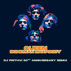 Queen - Bohemian Rhapsody (DJ Prithvi 50th Anniversary Remix)