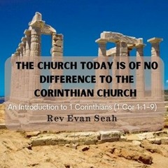 1 Corinthians(1)-The Church Today is of No Difference to the Corinthian Church (1 Cor 1:1-9)
