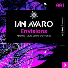 ENVISIONS 001 | IAN AVARO | Aporia's Future Sound Experience