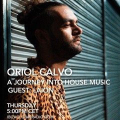 A Journey Into House Music by Oriol Calvo Guest LAION - Ibiza Global Radio