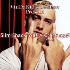 Slim Shady Was A Crackhead w/VinDaKid & Jethnav Beats