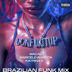 Macau, Marcelo Almeida, Katrina K - Donfukitup (Brazilian Funk Mix)