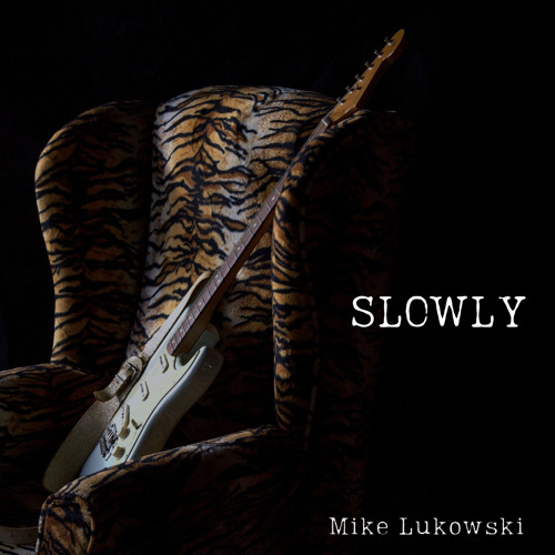 Slowly