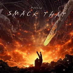 SMACK THAT [CLIP]