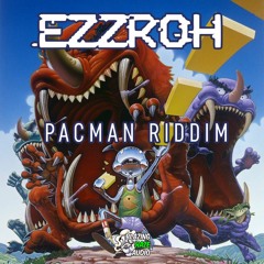 EZZROH - PACMAN RIDDIM (FREE DOWNLOAD)