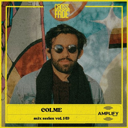 Colme Stream Cross Fade Radio: Vol.149 Colme (Colombia) by CROSS FADE ...