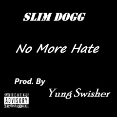 No More Hate (Prod. By Yung Swisher)