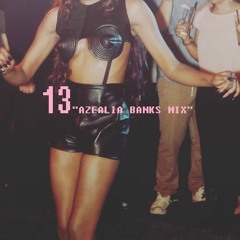 13 "Azealia Banks Mix"