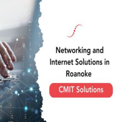 networking and internet solutions in Roanoke - CMIT Solutions