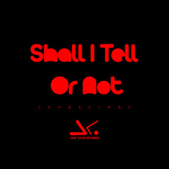 Jonasclean - Shall I Tell Or Not (Original Mix)