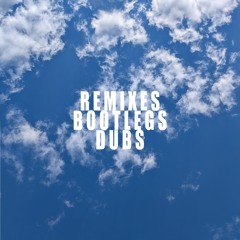 Remixes/Bootlegs/Dubs
