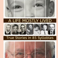 [FREE] KINDLE 💞 A Life Mostly Lived: True Stories in 85 Syllables by  Dan Dana [PDF