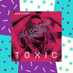 "PREVIEW" Toxic - Britney Spears (DJ Cadena) "PREVIEW" *FREE DOWNLOAD*