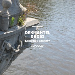 Dekmantel Radio w/ DJ Plead & Garnett(01/07/2022) | Echobox Radio