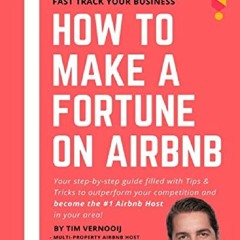 ^^Download✔ HOW TO MAKE A FORTUNE ON AIRBNB: Your step-by-step guide filled with Tips & Tricks to