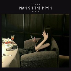 Man On The Moon (COMET Remix)