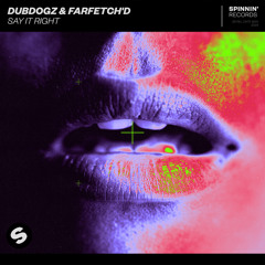 SAY IT RIGHT - Dubdogz & FarfetchD
