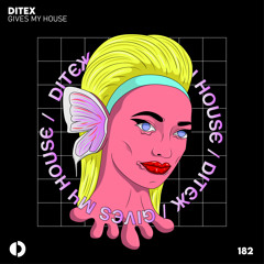 Ditex - Gives My House (Original Mix)