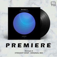 PREMIERE: Michael A - Straight Drop (Original Mix) [GENESIS MUSIC]