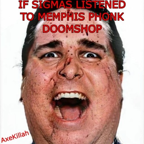 IF SIGMAS LISTENED TO MEMPHIS PHONK DOOMSHOP 666